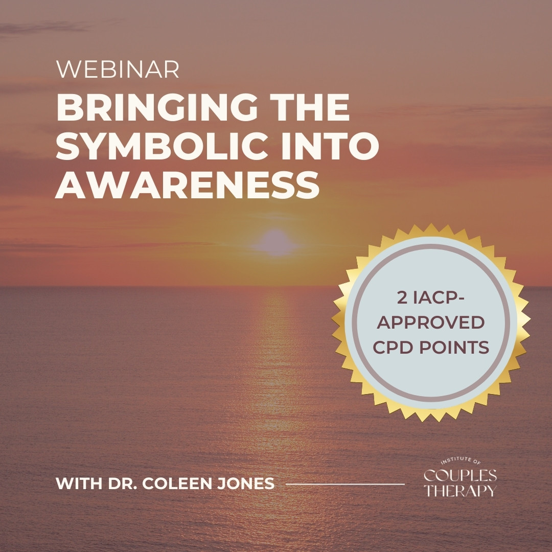 Bringing the Symbolic Into Awareness CPD Webinar with Dr. Coleen Jones Bringing the Symbolic Into Awareness CPD Webinar with Dr. Coleen Jones | Online couples therapy training webinar